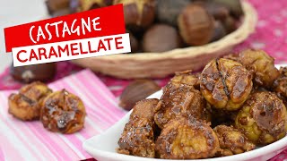 Castagne caramellate ricetta facile e veloce [upl. by Sascha]