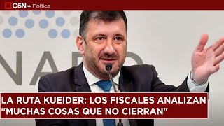 La RUTA KUEIDER los fiscales ANALIZAN quotmuchas COSAS que NO CIERRANquot [upl. by Lennie492]