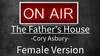 The Fathers House  Cory Asbury  Karaoke  Female Version [upl. by Rosdniw]