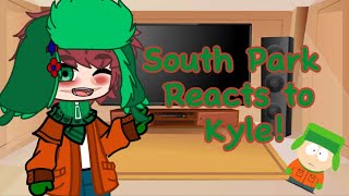 South Park react to Kyle Broflovski Kyle x Stan Kyle x Kenny Cringe⚠️‼️pls enjoy 😀 short pt1 [upl. by Ennovaj]