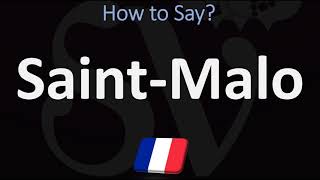 How to Pronounce SaintMalo  French Pronunciation Guide [upl. by Craggie]