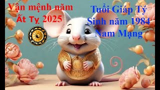 Tử vi Tuổi Giáp Tý 1984 Nam mạng năm Ất Tỵ 2025 Sự nghiệp tài vận tình duyên và gia đạo [upl. by Hylan]