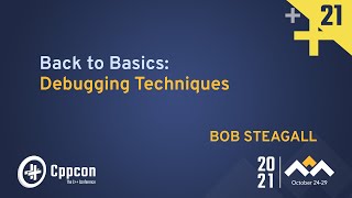 Back To Basics Debugging Techniques  Bob Steagall  CppCon 2021 [upl. by Attenat]