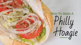 How To Make A REAL Philly Hoagie Authentic Recipe [upl. by Nospmis575]