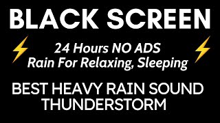 Best Heavy Rain And Thunder Sound For Relaxation  Black Screen  24 Hours NO ADS Relaxing Sleep [upl. by Eladnek]