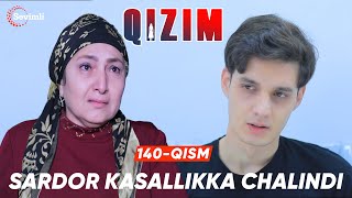 Qizim 140qism  Sardor kasallikka chalindi [upl. by Gridley]