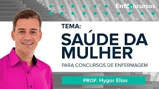 AULA GRATUITA  Saúde da Mulher para Concursos de Enfermagem  Prof Hygor Elias [upl. by Heppman]