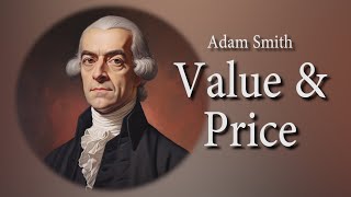 Value and Price in Smith  Adam Smiths Theory of Value Episode 1 [upl. by Nevek424]