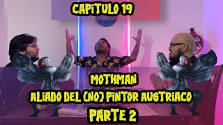 El Bestiario  El Mothman  Aliado del no Pintor Austriaco  Parte 2 [upl. by Eilrahc]