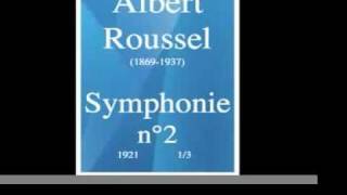 Albert Roussel 18691937  Symphonie n°2 1921 13 MUST HEAR [upl. by Nedgo]