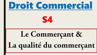 Droit Commercial S4 Le Commerçant amp Qualité du Commerçant [upl. by Anhaj]