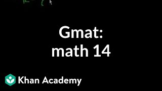 GMAT Math 14  Problem solving  GMAT  Khan Academy [upl. by Anaylil648]