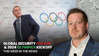 Global Security Outage amp 2024 Olympics Kickoff [upl. by Nilcaj]