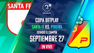 SANTA FE VS PEREIRA  EN VIVO  COPA BETPLAY [upl. by Leesa]