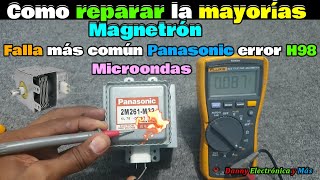 Falla más común Como reparar la mayorías de Magnetrón de Microondas fácil ERROR 98 Y H97 panasonic [upl. by Simpson]