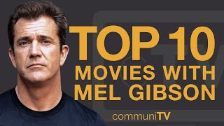 Top 10 Mel Gibson Movies [upl. by Gerstein733]