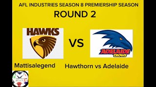 Hawthorn vs Adelaide AFLIndustries SEASON 8 ROUND 2 Mattisalegend [upl. by Adnawt]