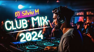 Music Mix 2024  Party Club Dance 2024  Best Remixes Of Popular Songs 2024 MEGAMIX DJ Silviu M [upl. by Nye]