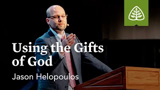 Jason Helopoulos Using the Gifts of God [upl. by Ayaros65]