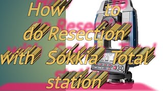 How to do Resection with Sokkia Total station binudboruah5156 [upl. by Schapira]