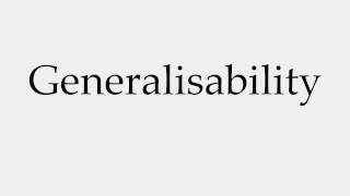 How to Pronounce Generalisability [upl. by Shelah]