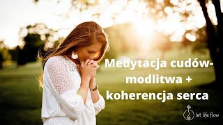 medytacja cudów  modlitwa  koherencja serca [upl. by Delbert]