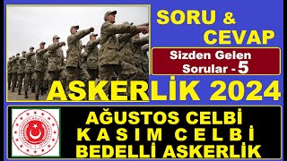 ASKERLİK 2024 SORUampCEVAP5 AĞUSTOS CELBİ 2024 KASIM CELBİ 2024 BEDELLİ ASKERLİK Sevk TarihiSülüs [upl. by Toland]