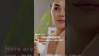 What are the treatments for noninflammatory acne  Ensoul Medical Clinic [upl. by Olimreh]