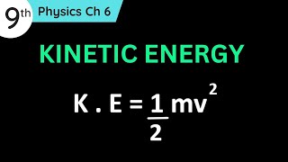 Kinetic Energy Class 9 Physics Chapter 6  9th Class Physics Kinetic Energy Formula Derivation [upl. by Reinhart]