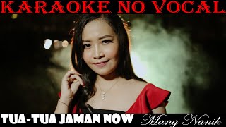 KARAOKE Tua tua Jaman Now  Mang Nanik [upl. by Okajima]