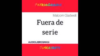 FUERA DE SERIE de Marcom Gladwell 1 parte [upl. by Kinimod437]