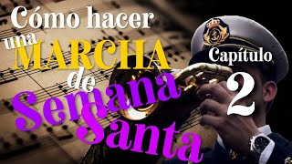 T1E02 🎧 CÓMO HACER una MARCHA de SEMANA SANTA 🎺 PLATILLA [upl. by Myrtie]