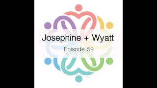 Ep 59  Josephine  Wyatt [upl. by Hoon605]