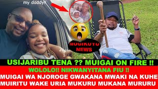 JARIBU NIKUPATE MUIGAI WA NJOROGE KUHE MUIRITU WAKE URIA ARA INTRODUCIRE MUKANA MURURU MUNO [upl. by Eserehc]