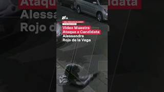 Video muestra ataque a candidata Alessandra Rojo de la Vega nmas shorts [upl. by Yenmor]