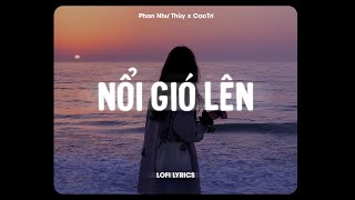 ♬ Nổi Gió Lên  Phan Như Thùy x CaoTri  Lofi Lyrics  Mặc Kệ Thôi Mình Yêu Một Ai Là Mong Gần Bên [upl. by Ardnasirk]