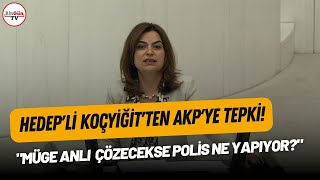 quotMüge Anlı ve Esra Erol çözecekse polis ne yapıyorquot HEDEPli Gülüstan Koçyiğitten AKPye tepki [upl. by Clementina]