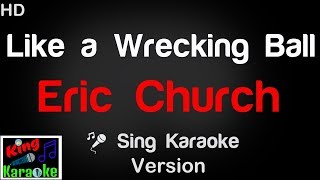 🎤 Eric Church  Like a Wrecking Ball Karaoke Version  King Of Karaoke [upl. by Gonta]