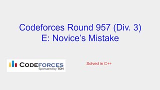 Novices Mistake  Codeforces Round 957 Div 3 Problem E Solution [upl. by Nuris]