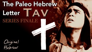 22 Tav  Paleo Hebrew Alphabet  The Greatest Sign of All  Series Finale [upl. by Meehaf]