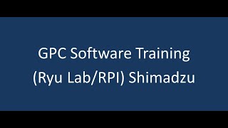 25C GPC Software Training Ryu LabRPI Shimadzu [upl. by Whallon716]