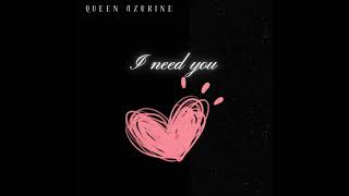 Queen Azurine I need you audio [upl. by Jackson]