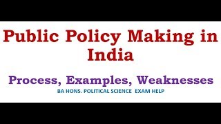 PUBLIC POLICY MAKING IN INDIA PROCESS EXAMPLES WEAKNESSES [upl. by Enair]