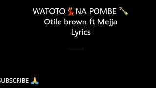 WATOTO NA POMBE LYRICS  OTILE BROWN FT MEJJA amp MAGIX ENGA [upl. by Noyrb]