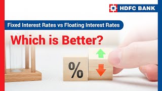 Fixed Interest Rates vs Floating Interest Rates Which is Better  HDFC bank [upl. by Nelan]