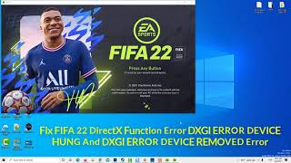 How To Fix FIFA 22 DirectX Function Error DXGI ERROR DEVICE HUNG amp DXGI ERROR DEVICE REMOVED Error [upl. by Ahs]