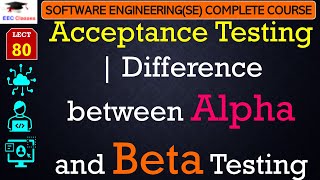 L80 Acceptance Testing  Difference between Alpha and Beta Testing  Software Engineering Lectures [upl. by Llehcsreh719]