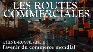 Les routes commerciales  moteurs historiques et futurs de l’économie mondiale [upl. by Otir885]