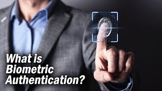 What is Biometric Authentication  SolutionsReview Explores [upl. by Amii]