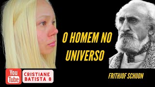 O HOMEM NO UNIVERSO  FRITHJOF SCHUON  AUDIOBOOK COMPLETO [upl. by Edda]